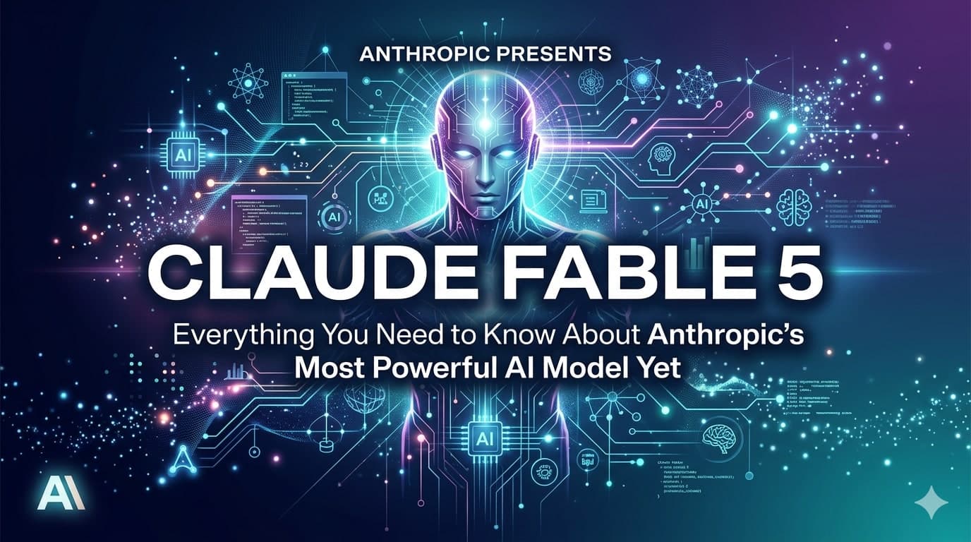 Claude Fable 5: Everything You Need to Know About Anthropic’s Most Powerful AI Model Yet